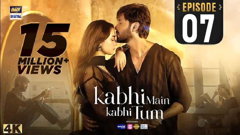 Kabhi Main Kabhi Tum Episode 7